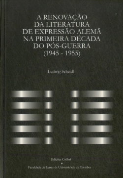 Bertrand.pt - A Renovação da Literatura da Expressão Alemã na Primeira Década do Pós - Guerra  (1945-1955)