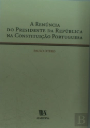 A Renúncia do Presidente da República na Constituição Portuguesa