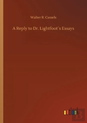A Reply To Dr. Lightfoot'S Essays
