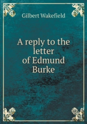 A Reply To The Letter Of Edmund Burke