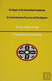 A Report Of The International Commission For Central American Recovery And Development