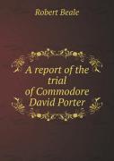 A Report Of The Trial Of Commodore David Porter
