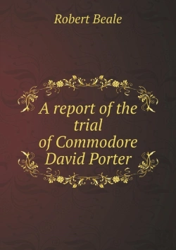 Bertrand.pt - A Report Of The Trial Of Commodore David Porter