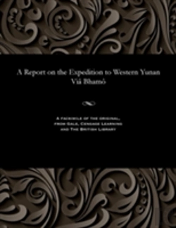 Bertrand.pt - A Report On The Expedition To Western Yunan Via Bhamo