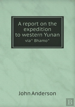 Bertrand.pt - A Report On The Expedition To Western Yunan Via  Bhamo