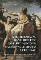 A Representação da Velhice e do Envelhecimento em Narrativas Literárias e Culturais