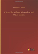 A Republic Without A President And Other Stories