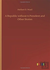 A Republic Without A President And Other Stories