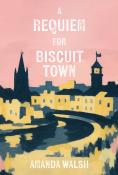 A Requiem For Biscuit Town