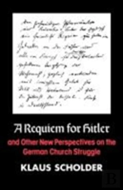 A Requiem For Hitler And Other New Perspectives On The German Church Struggle