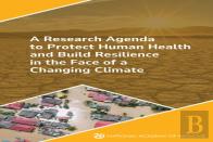 A Research Agenda To Protect Human Health And Build Resilience In The Face Of A Changing Climate