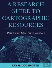 A Research Guide To Cartographic Resources