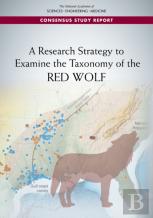 A Research Strategy To Examine The Taxonomy Of The Red Wolf