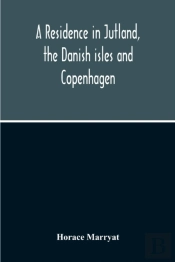 A Residence In Jutland, The Danish Isles And Copenhagen