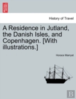 Bertrand.pt - A Residence In Jutland, The Danish Isles, And Copenhagen. (With Illustrations.)