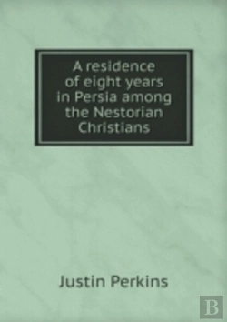 Bertrand.pt - A Residence Of Eight Years In Persia Among The Nestorian Christians