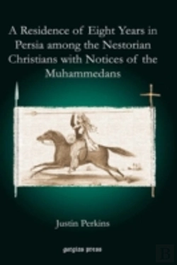 Bertrand.pt - A Residence Of Eight Years In Persia Among The Nestorian Christians With Notices Of The Muhammedans