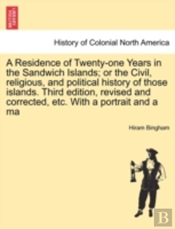Bertrand.pt - A Residence Of Twenty-One Years In The Sandwich Islands; Or The Civil, Religious, And Political History Of Those Islands. Third Edition, Revised And Corrected, Etc. With A Portrait And A Ma