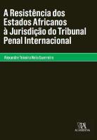 A Resistência dos Estados Africanos à Jurisdição do Tribunal Penal Internacional