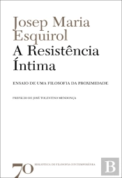 A Resistência Íntima- Ensaio De Uma Filosofia Da Proximidade