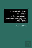 A Resource Guide To Themes In Contemporary American Song Lyrics, 1950-1985