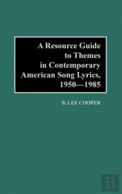 A Resource Guide To Themes In Contemporary American Song Lyrics, 1950-1985