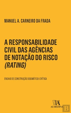 Bertrand.pt - A Responsabilidade Civil das Agências de Notação do Risco (Rating)