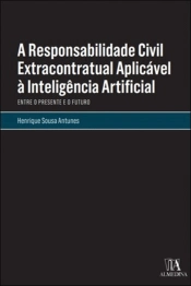 A Responsabilidade Civil Extracontratual Aplicável à Inteligência Artificial