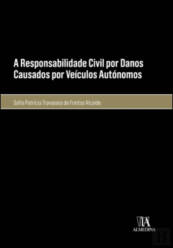 Bertrand.pt - A Responsabilidade Civil por Danos Causados por Veículos Autónomos