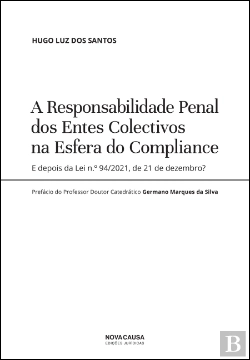 Bertrand.pt - A Responsabilidade Penal dos Entes Colectivos na Esfera do Compliance