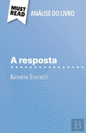 A Resposta De Kathryn Stockett (Analise Do Livro) : Analise Completa E Resumo Pormenorizado Do Trabalho