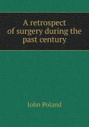 A Retrospect Of Surgery During The Past Century