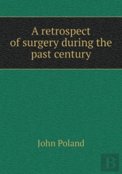 A Retrospect Of Surgery During The Past Century