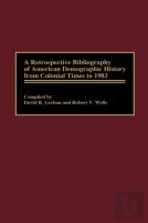 A Retrospective Bibliography Of American Demographic History From Colonial Times To 1983
