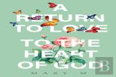 A Return To Love - To The Heart Of God