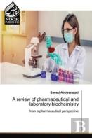 A Review Of Pharmaceutical And Laboratory Biochemistry