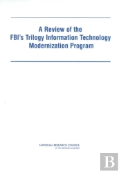 A Review Of The Fbi'S Trilogy Information Technology Modernization Program