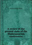 A Review Of The Present State Of The Shakespearian Controversy