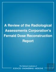 A Review Of The Radiological Assessments Corporation'S Fernald Dose Reconstruction Report