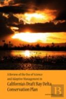 A Review Of The Use Of Science And Adaptive Management In California'S Draft Bay Delta Conservation Plan