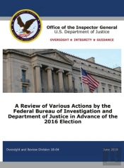 A Review Of Various Actions By The Federal Bureau Of Investigation And Department Of Justice In Advance Of The 2016 Election