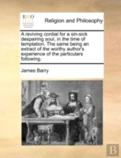 Bertrand.pt - A Reviving Cordial For A Sin-Sick Despairing Soul, In The Time Of Temptation. The Same Being An Extract Of The Worthy Author'S Experience Of The Particulars Following.