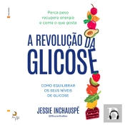 A Revolução Da Glicose
