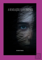 A Revolução Feita por Nós