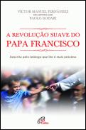 A Revolução Suave do Papa Francisco