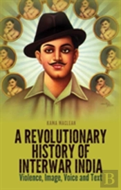 A Revolutionary History Of Interwar India