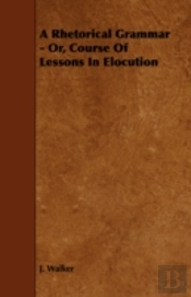 A Rhetorical Grammar - Or, Course Of Les