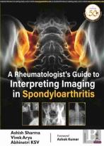 A Rheumatologist'S Guide To Interpreting Imaging In Spondyloarthritis