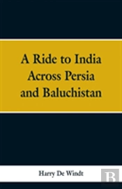 A Ride To India Across Persia And Baluchistan