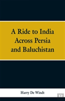 Bertrand.pt - A Ride To India Across Persia And Baluchistan